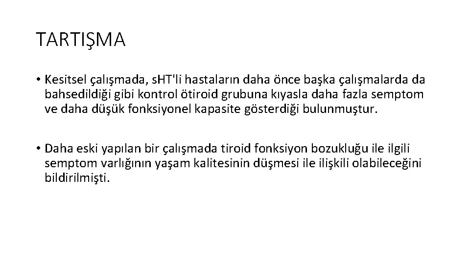 TARTIŞMA • Kesitsel çalışmada, s. HT'li hastaların daha önce başka çalışmalarda da bahsedildiği gibi