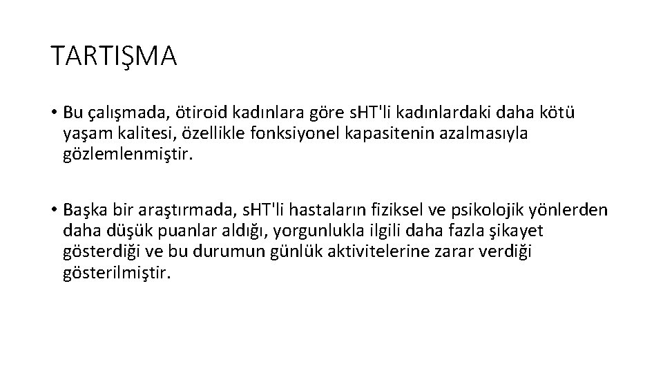 TARTIŞMA • Bu çalışmada, ötiroid kadınlara göre s. HT'li kadınlardaki daha kötü yaşam kalitesi,