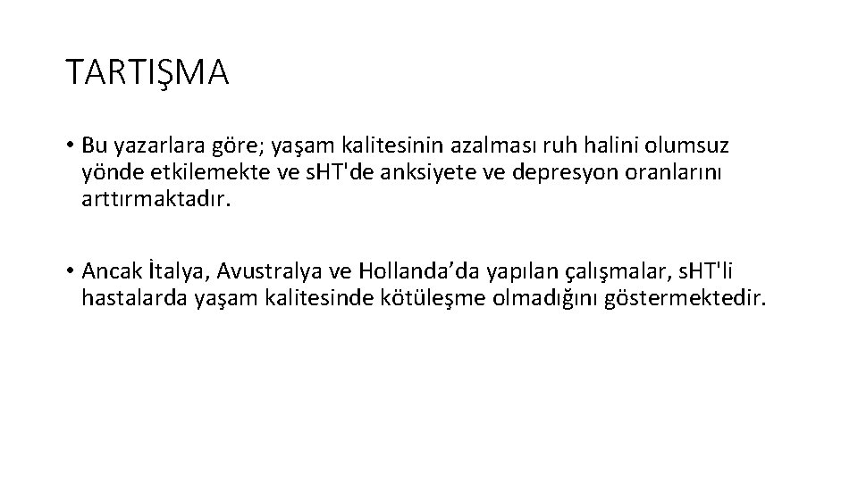 TARTIŞMA • Bu yazarlara göre; yaşam kalitesinin azalması ruh halini olumsuz yönde etkilemekte ve