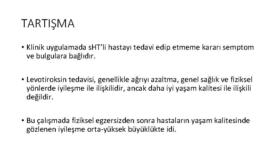 TARTIŞMA • Klinik uygulamada s. HT’li hastayı tedavi edip etmeme kararı semptom ve bulgulara