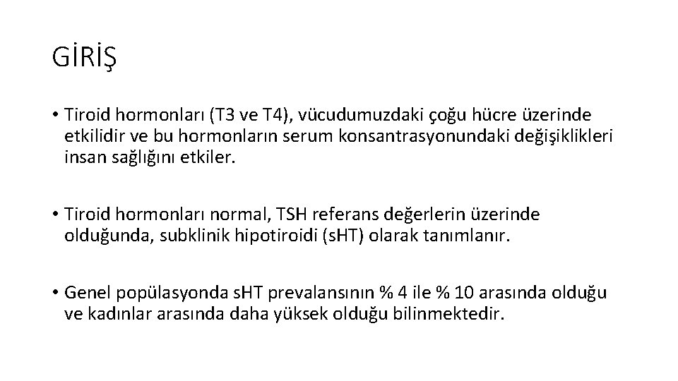 GİRİŞ • Tiroid hormonları (T 3 ve T 4), vücudumuzdaki çoğu hücre üzerinde etkilidir