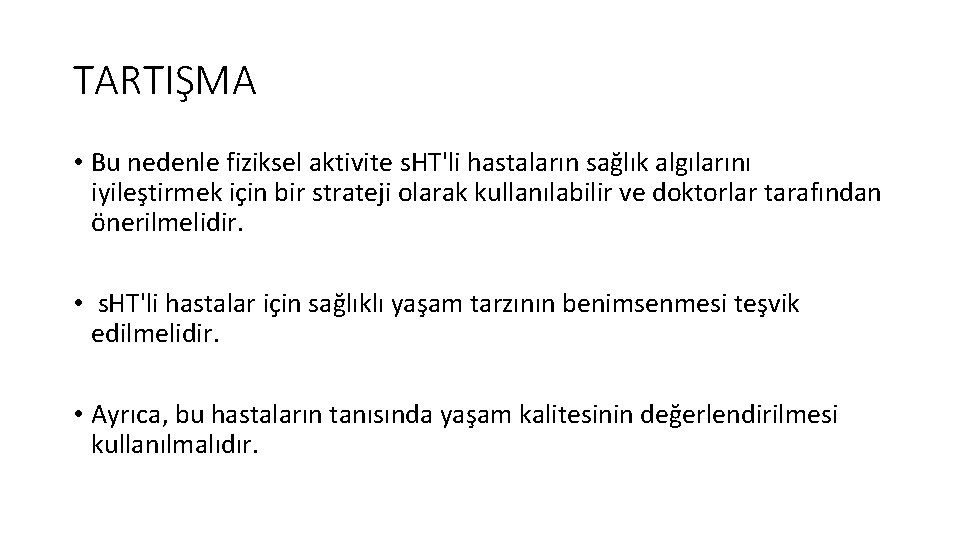 TARTIŞMA • Bu nedenle fiziksel aktivite s. HT'li hastaların sağlık algılarını iyileştirmek için bir