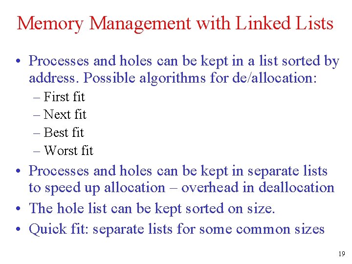 Memory Management with Linked Lists • Processes and holes can be kept in a