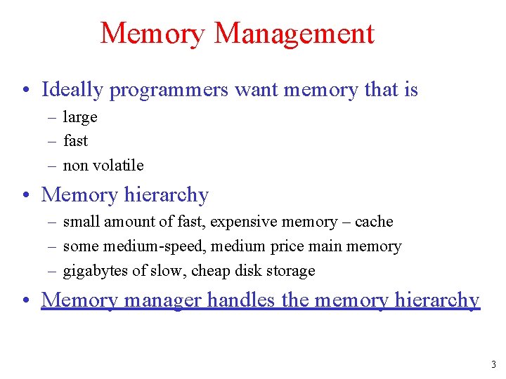 Memory Management • Ideally programmers want memory that is – large – fast –