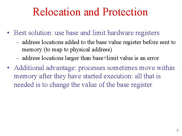Relocation and Protection • Best solution: use base and limit hardware registers – address