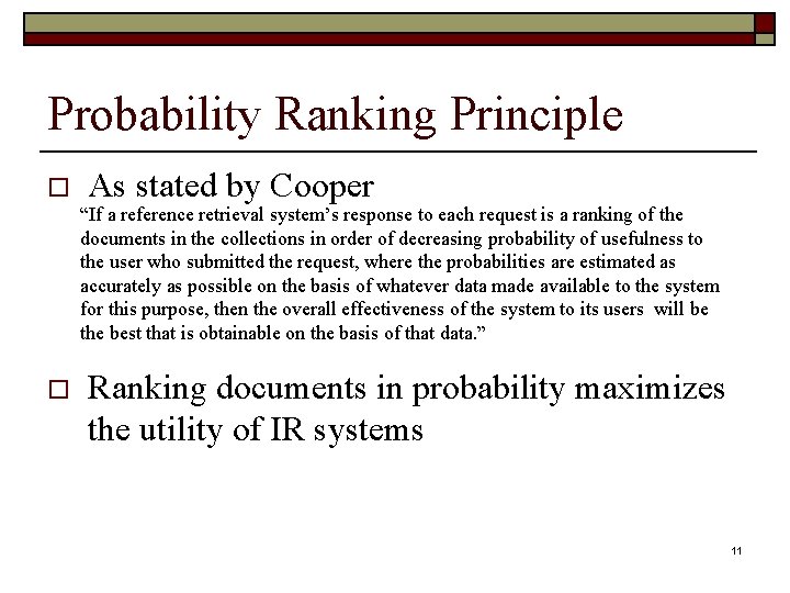 Probability Ranking Principle o As stated by Cooper “If a reference retrieval system’s response
