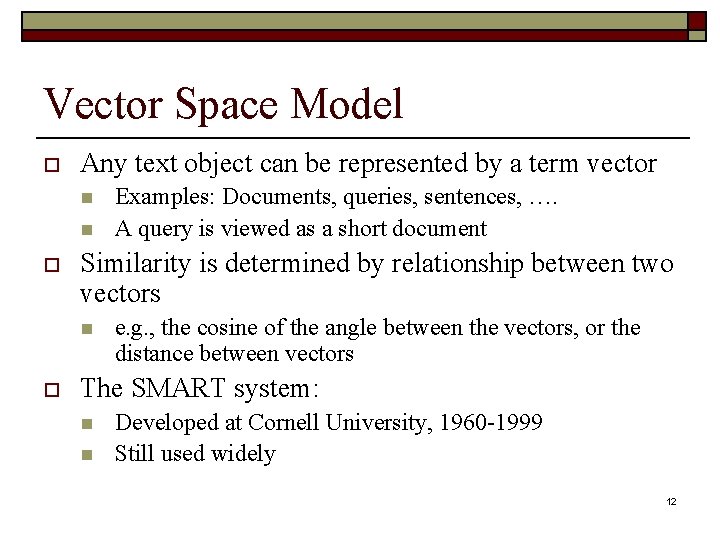 Vector Space Model o Any text object can be represented by a term vector