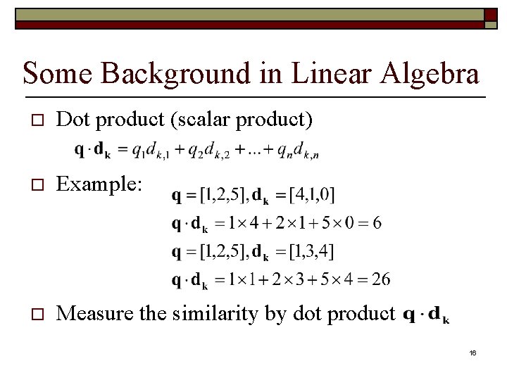 Some Background in Linear Algebra o Dot product (scalar product) o Example: o Measure