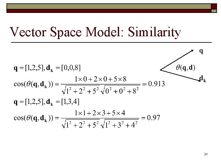 Vector Space Model: Similarity q dk 21 