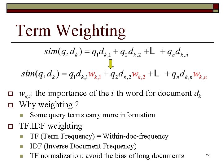 Term Weighting o o wk, i: the importance of the i-th word for document