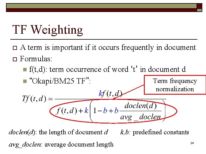 TF Weighting o o A term is important if it occurs frequently in document