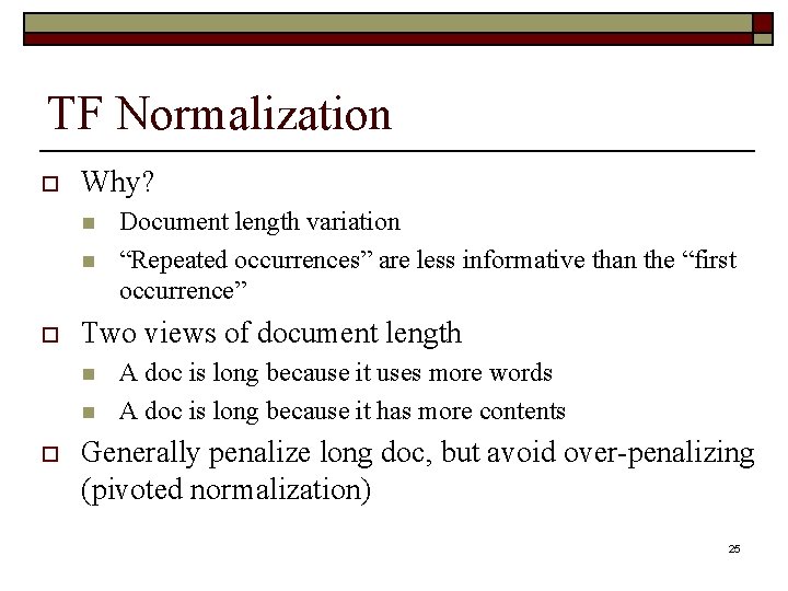 TF Normalization o Why? n n o Two views of document length n n
