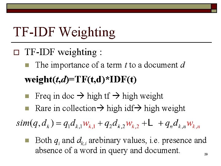TF-IDF Weighting o TF-IDF weighting : n The importance of a term t to