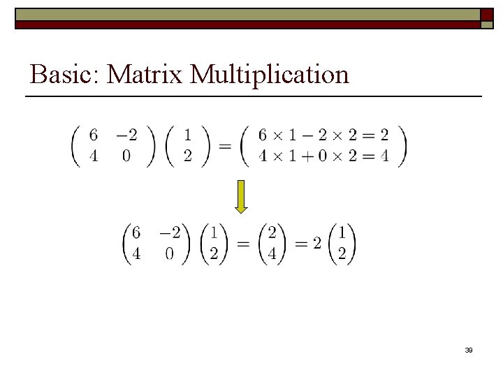 Basic: Matrix Multiplication 39 