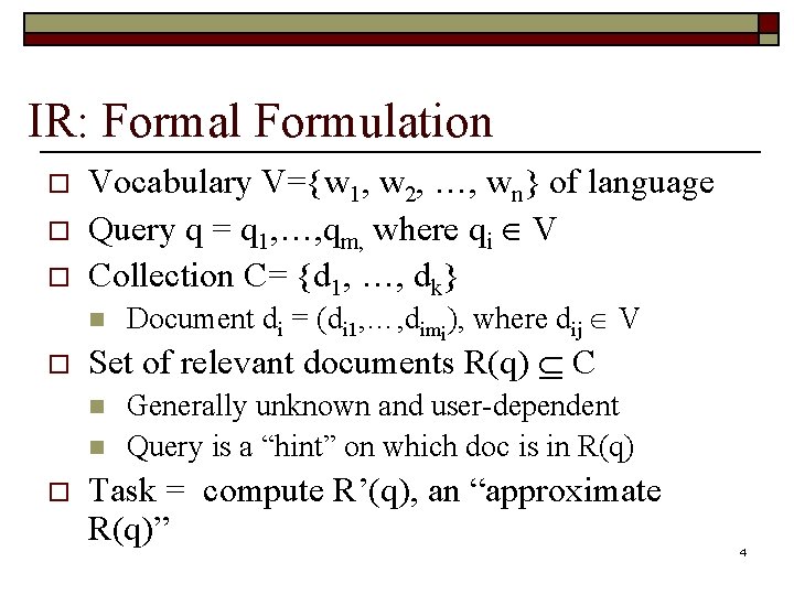 IR: Formal Formulation o o o Vocabulary V={w 1, w 2, …, wn} of