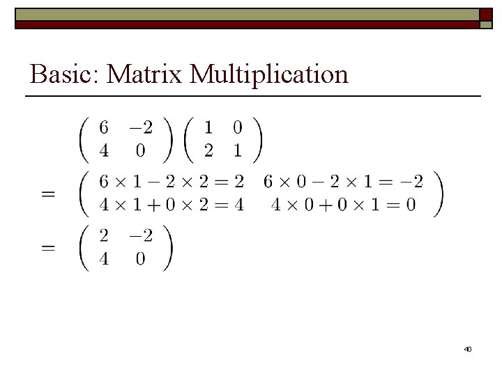 Basic: Matrix Multiplication 40 