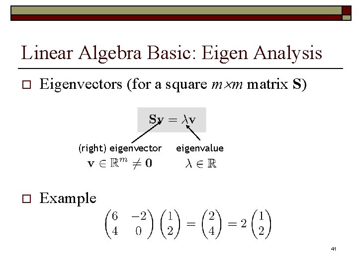 Linear Algebra Basic: Eigen Analysis o Eigenvectors (for a square m m matrix S)