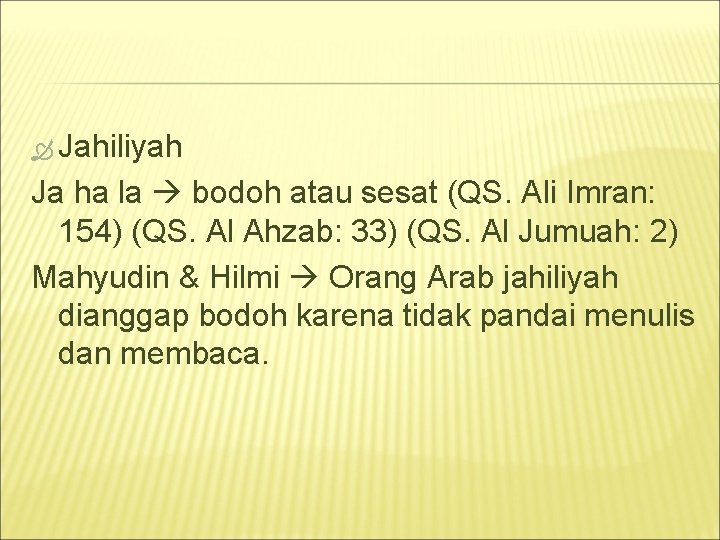  Jahiliyah Ja ha la bodoh atau sesat (QS. Ali Imran: 154) (QS. Al