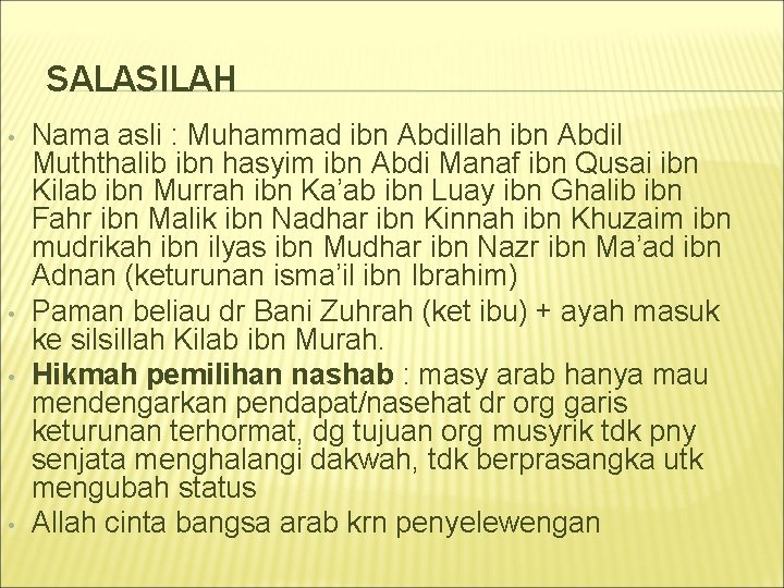 SALASILAH • • Nama asli : Muhammad ibn Abdillah ibn Abdil Muththalib ibn hasyim