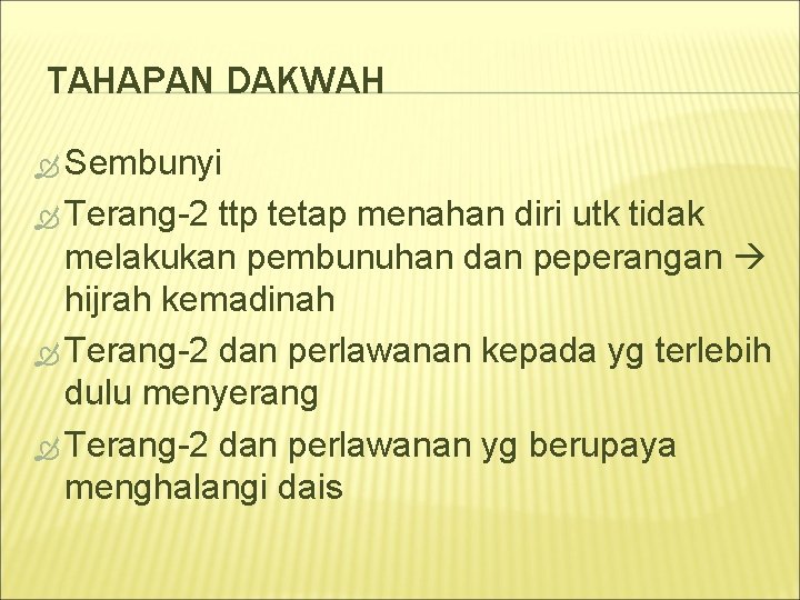 TAHAPAN DAKWAH Sembunyi Terang-2 ttp tetap menahan diri utk tidak melakukan pembunuhan dan peperangan