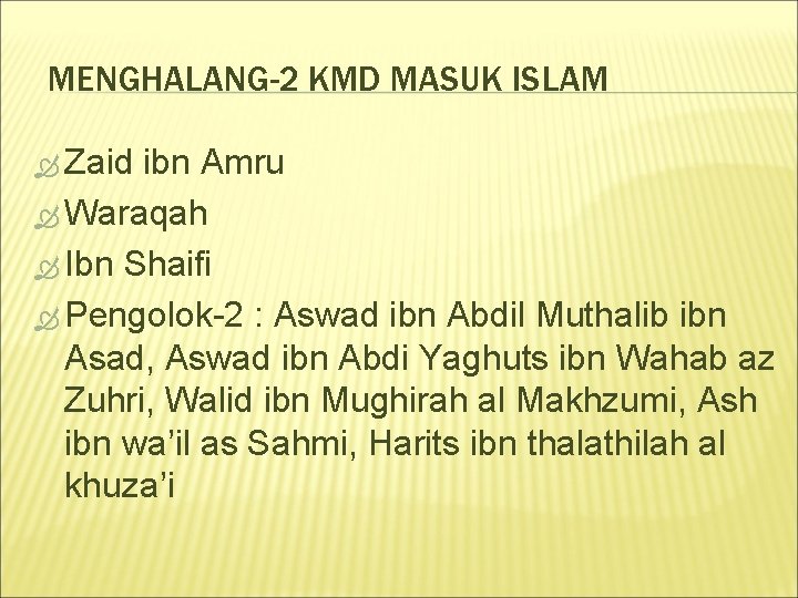MENGHALANG-2 KMD MASUK ISLAM Zaid ibn Amru Waraqah Ibn Shaifi Pengolok-2 : Aswad ibn