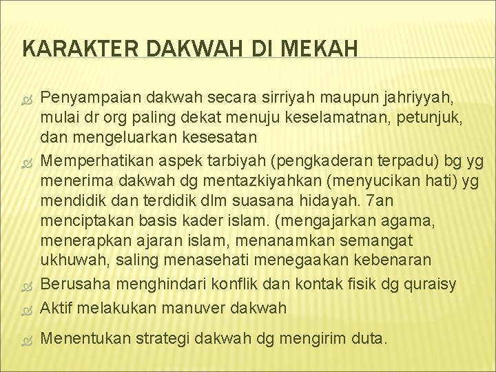 KARAKTER DAKWAH DI MEKAH Penyampaian dakwah secara sirriyah maupun jahriyyah, mulai dr org paling