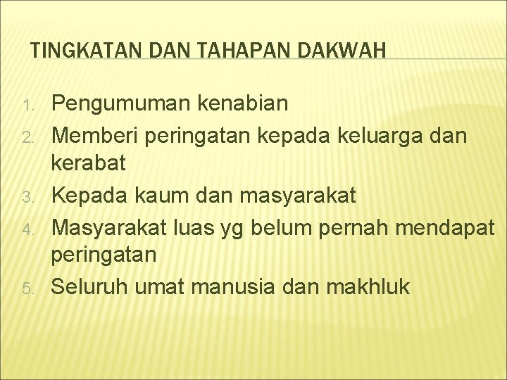 TINGKATAN DAN TAHAPAN DAKWAH 1. 2. 3. 4. 5. Pengumuman kenabian Memberi peringatan kepada