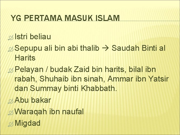 YG PERTAMA MASUK ISLAM Istri beliau Sepupu ali bin abi thalib Saudah Binti al