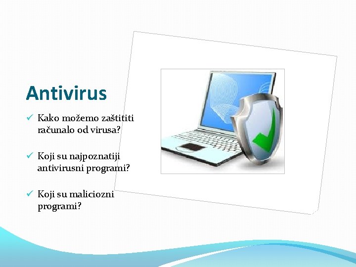 Antivirus ü Kako možemo zaštititi računalo od virusa? ü Koji su najpoznatiji antivirusni programi?