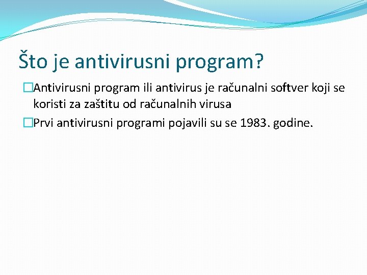 Što je antivirusni program? �Antivirusni program ili antivirus je računalni softver koji se koristi