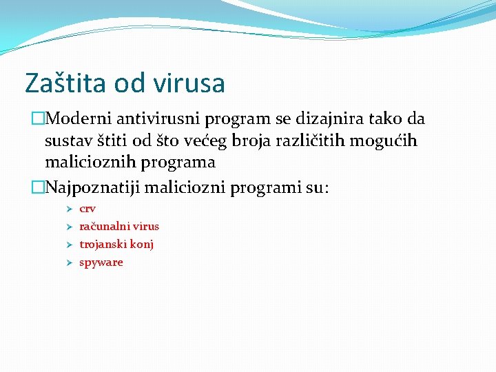Zaštita od virusa �Moderni antivirusni program se dizajnira tako da sustav štiti od što