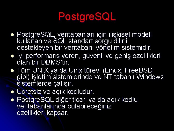 Postgre. SQL l l l Postgre. SQL, veritabanları için ilişkisel modeli kullanan ve SQL