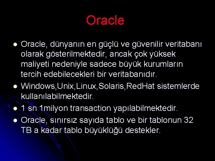 Oracle l l Oracle, dünyanın en güçlü ve güvenilir veritabanı olarak gösterilmektedir, ancak çok