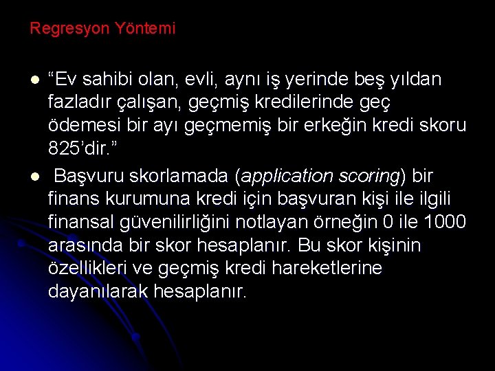 Regresyon Yöntemi l l “Ev sahibi olan, evli, aynı iş yerinde beş yıldan fazladır