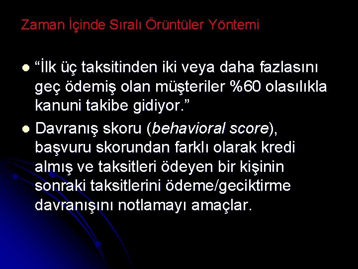 Zaman İçinde Sıralı Örüntüler Yöntemi “İlk üç taksitinden iki veya daha fazlasını geç ödemiş