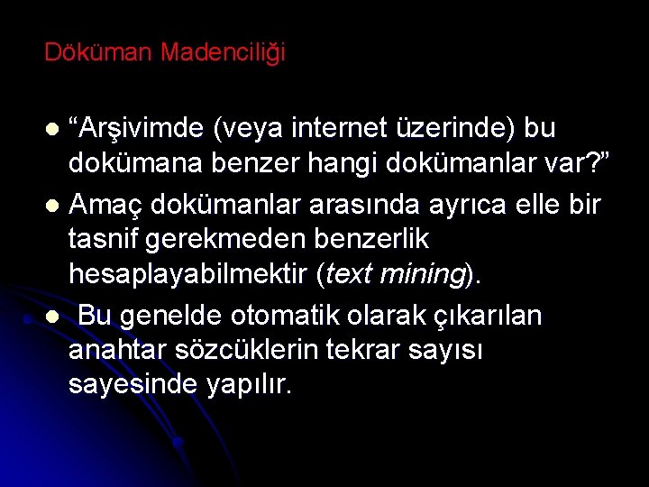 Döküman Madenciliği “Arşivimde (veya internet üzerinde) bu dokümana benzer hangi dokümanlar var? ” l