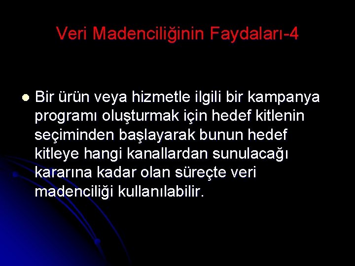 Veri Madenciliğinin Faydaları-4 l Bir ürün veya hizmetle ilgili bir kampanya programı oluşturmak için