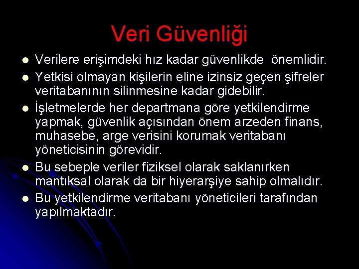 Veri Güvenliği l l l Verilere erişimdeki hız kadar güvenlikde önemlidir. Yetkisi olmayan kişilerin