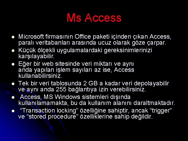 Ms Access l l l Microsoft firmasının Office paketi içinden çıkan Access, paralı veritabanları