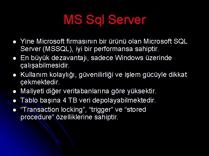 MS Sql Server l l l Yine Microsoft firmasının bir ürünü olan Microsoft SQL