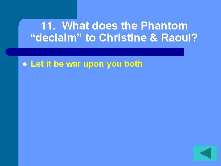 11. What does the Phantom “declaim” to Christine & Raoul? l Let it be