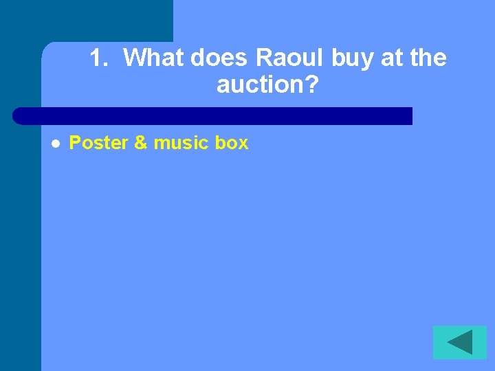 1. What does Raoul buy at the auction? l Poster & music box 