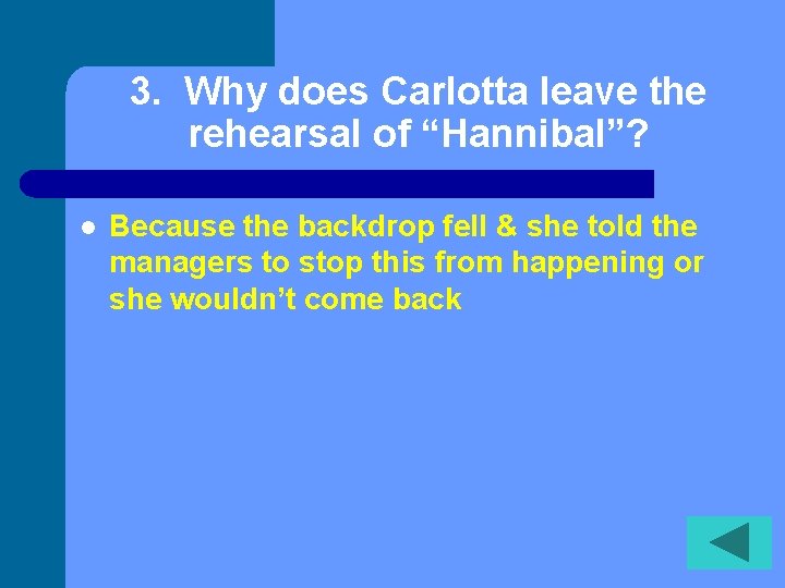 3. Why does Carlotta leave the rehearsal of “Hannibal”? l Because the backdrop fell