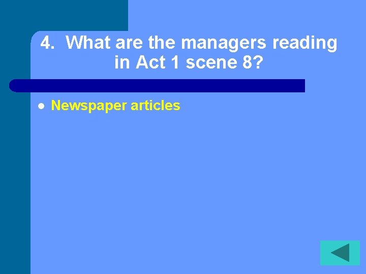 4. What are the managers reading in Act 1 scene 8? l Newspaper articles