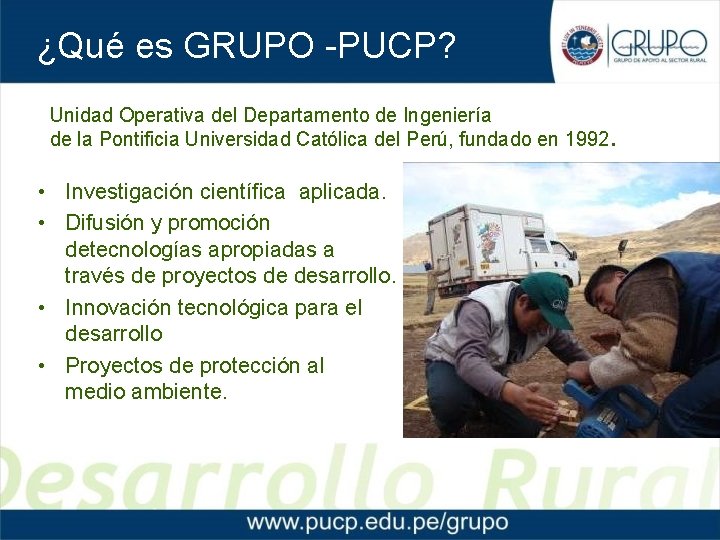 ¿Qué es GRUPO -PUCP? Unidad Operativa del Departamento de Ingeniería de la Pontificia Universidad