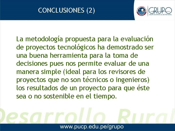 CONCLUSIONES (2) La metodología propuesta para la evaluación de proyectos tecnológicos ha demostrado ser