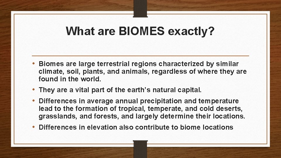 What are BIOMES exactly? • Biomes are large terrestrial regions characterized by similar climate,