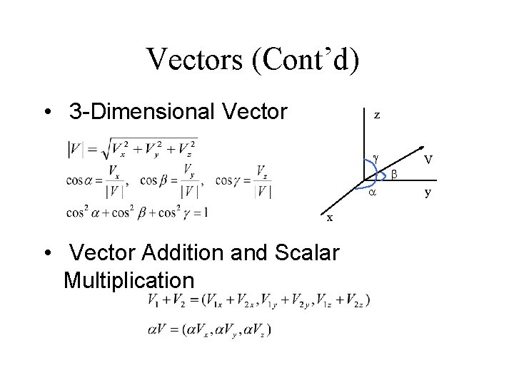 Vectors (Cont’d) • 3 -Dimensional Vector z x • Vector Addition and Scalar Multiplication