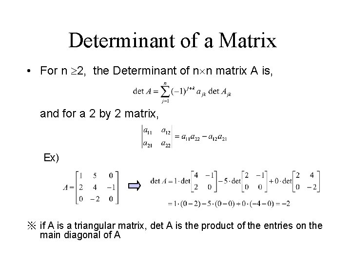 Determinant of a Matrix • For n 2, the Determinant of n n matrix