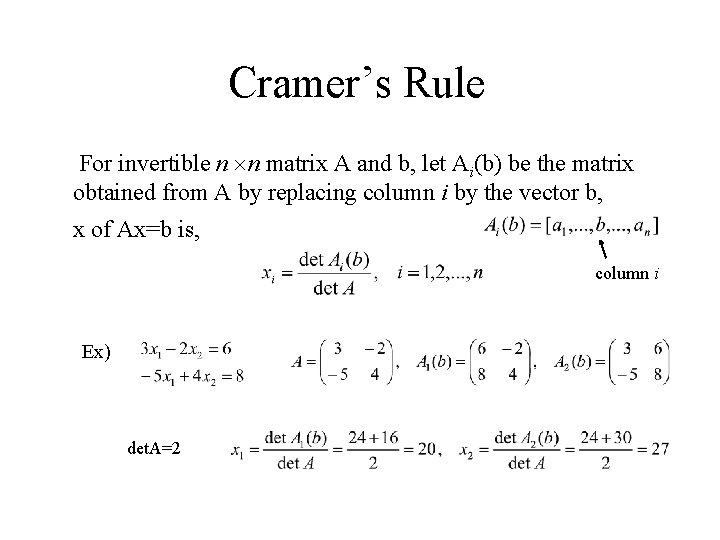 Cramer’s Rule For invertible n n matrix A and b, let Ai(b) be the